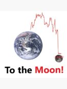 A white image with the Earth center left and higher than the moon, lower right with a red stock ticker rising to a peak then crashing into the moon, depicting the crash of cryptocurrency and capitalism. The words "To the Moon!" are printed below with "To the" in black and "Moon" in red.